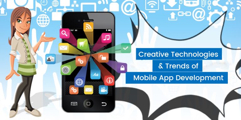Creative Technologies & Trends of Mobile App Development